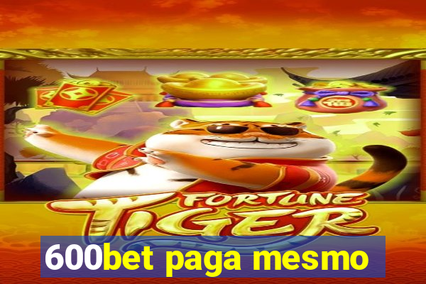 600bet paga mesmo